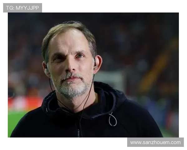 图赫尔与恩里克近期执教表现稳健，战术风格备受关注